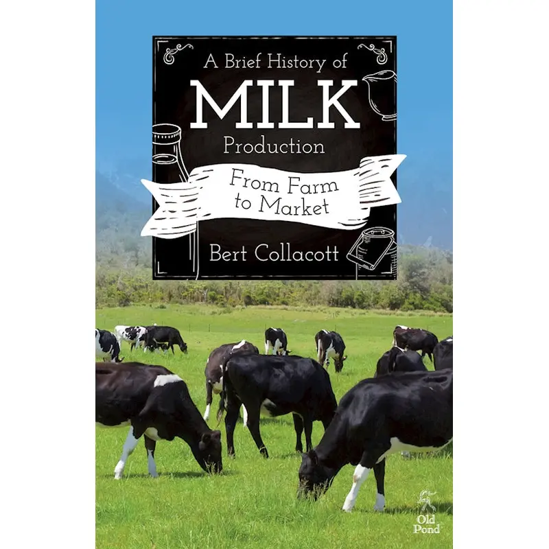 Brief History of Milk Production, A: From Farm to Market