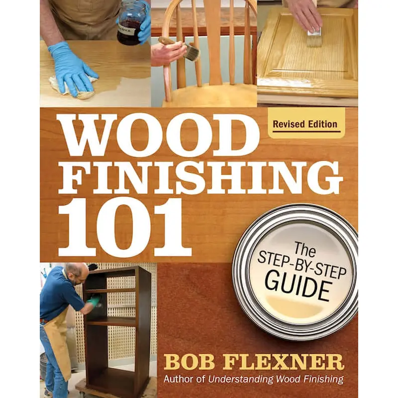 Wood Finishing 101, Revised Edition