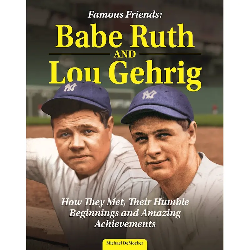 Famous Friends: Babe Ruth and Lou Gehrig