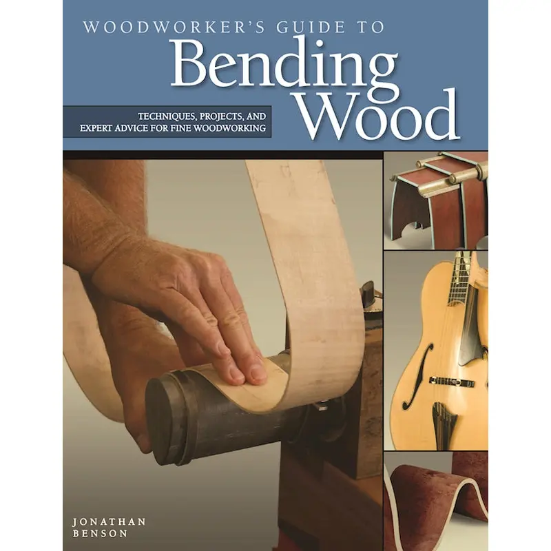 Woodworker's Guide to Bending Wood