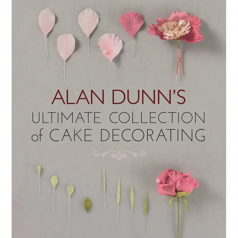 Alan Dunn's Ultimate Collection of Cake Decorating