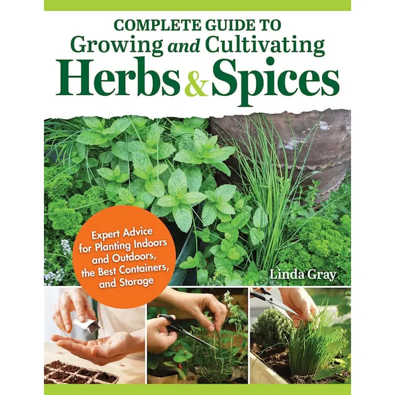 Complete Guide to Growing and Cultivating Herbs and Spices
